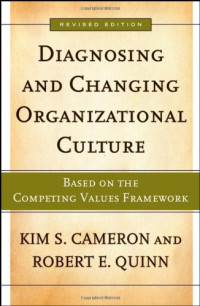 Kim S. Cameron, Robert E. Quinn — Diagnosing and Changing Organizational Culture: Based on the Competing Values Framework (The Jossey-Bass Business & Management Series)