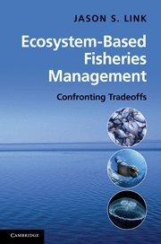 Jason Link — Ecosystem-Based Fisheries Management: Confronting Tradeoffs