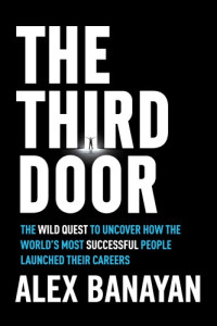 Banayan, Alex — The third door: the wild quest to uncover how the world's most successful people launched their careers