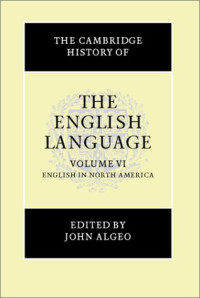 John Algeo (ed.) — The Cambridge History of the English Language, Vol. 6: English in North America