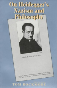 Tom Rockmore — On Heidegger's Nazism and Philosophy