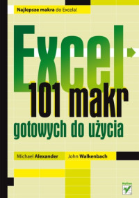 Michael Alexander, John Walkenbach — Excel. 101 makr gotowych do użycia