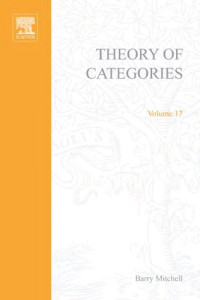 Barry Mitchell — Theory of Categories (Pure and Applied Mathematics (Academic Press))