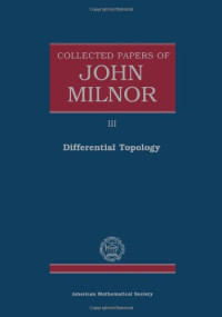 John Willard Milnor — Collected Papers of John Milnor. Volume III: Differential Topology