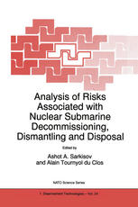 Leo G. Lesage (auth.), Ashot A. Sarkisov, Alain Tournyol du Clos (eds.) — Analysis of Risks Associated with Nuclear Submarine Decommissioning, Dismantling and Disposal