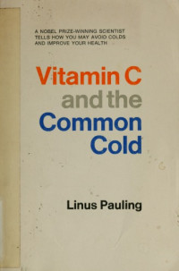 Linus Pauling — Vitamin C and the Common Cold