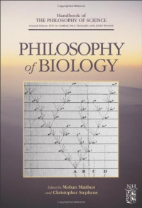 Mohan Matthen, Christopher Stephens, Dov M. Gabbay, Paul Thagard, John Woods — Philosophy of Biology