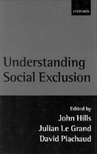 John Hills, Julian Le Grand, David Piachaud (ed.) — Understanding Social Exclusion
