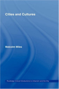 Malcolm Miles — Cities & Cultures (Routledge Critical Introductions to Urbanism and the City)
