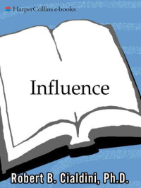 Cialdini, Robert B — Influence: science and practice