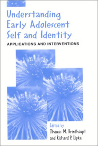Thomas M. Brinthaupt, Richard P. Lipka — Understanding Early Adolescent Self and Identity: Applications and Interventions (S U N Y Series, Studying the Self)