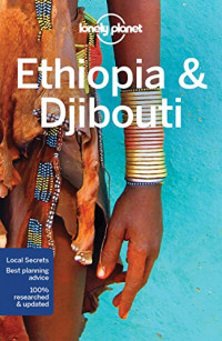 Jean-Bernard Carillet, Anthony Ham — Lonely Planet: Ethiopia & Djibouti (6th ed. 2017)