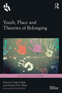 Sadia Habib; Michael R. M. Ward — Youth, Place and Theories of Belonging