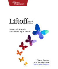Diana Larsen, Ainsley Nies — Liftoff: Start and Sustain Successful Agile Teams