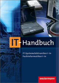 Heinrich Hübscher, Hans-Joachim Petersen, Carsten Rathgeber, Klaus Richter, Dirk Scharf — IT-Handbuch für Systemelektroniker -in, Fachinformatiker -in