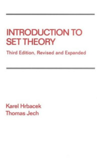 Karel Hrbacek, Thomas Jech — Introduction to Set Theory, Third Edition, Revised and Expanded (Pure and Applied Mathematics)