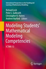 Gabriele Kaiser (auth.), Richard Lesh, Peter L. Galbraith, Christopher R. Haines, Andrew Hurford (eds.) — Modeling Students' Mathematical Modeling Competencies: ICTMA 13