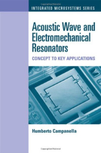 Humberto Campanella — Acoustic Wave and Electromechanical Resonators: Concept to Key Applications (Integrated Microsystems)