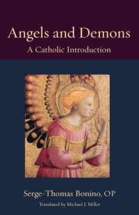 Serge-Thomas Bonino — Angels and Demons: A Catholic Introduction