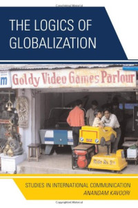 Anandam Kavoori — Logics of Globalization: Studies in International Communications