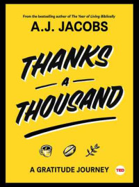 A.J. Jacobs — Thanks A Thousand: A Gratitude Journey