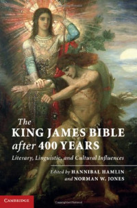 Hannibal Hamlin, Norman W. Jones — The King James Bible after Four Hundred Years: Literary, Linguistic, and Cultural Influences