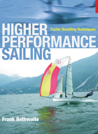 Frank Bethwaite — Higher Performance Sailing: Faster Handling Techniques
