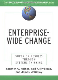 Stephen Haines, Gail Aller-Stead, Jim McKinlay — Enterprise-Wide Change: Superior Results Through Systems Thinking