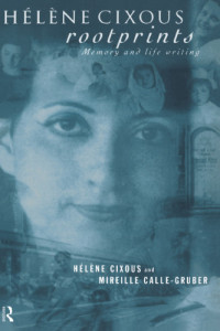 Calle-Gruber, Mireille;Cixous, Hélène — Hélène Cixous, Rootprints