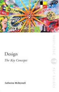Catherine McDermott — Design: The Key Concepts (Routledge Key Guides)