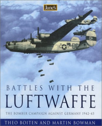 Theo Boiten, Martin W. Bowman — Jane's Battles with the Luftwaffe: The Bomber Campaign Against Germany 1942-45