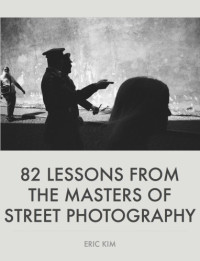Eric Kim — 82 Lessons From the Masters of Street Photography