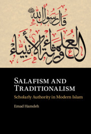 Emad Hamdeh — Salafism and Traditionalism: Scholarly Authority in Modern Islam