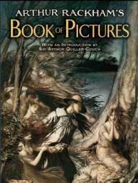 Arthur Rackham, Intro by Arthur Quiller-Couch — Arthur Rackham's Book of Pictures
