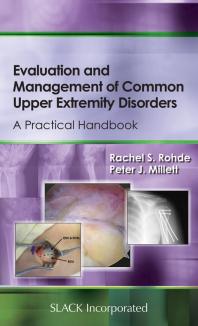 Rachel Rohde; Peter Millett — Evaluation and Management of Common Upper Extremity Disorders : A Practical Handbook