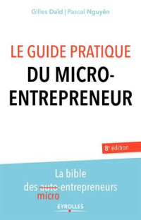 Gilles Daïd, Pascal Nguyên — Le guide pratique du micro-entrepreneur