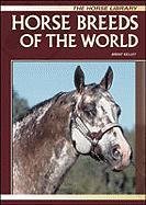 Brent P. Kelley — Horse Breeds of the World