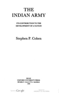 Stephen P. Cohen — The Indian Army: Its Contribution to the Development of a Nation