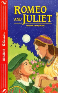 William Shakespeare — Romeo And Juliet (Shakespeare Classics)
