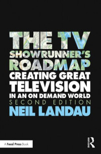Neil Landau — The TV Showrunner's Roadmap: Creating Great Television in an on Demand World