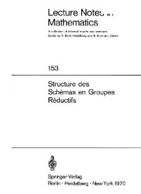 M. Demazure, A. Grothendieck, M. Artin — Schemas en Groupes. Seminaire de Geometrie Algebrique du Bois Marie 1962/64 SGA 3): III: Structure des Schemas en Groupes Reductifs