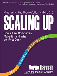 Verne Harnish — Scaling Up: How a Few Companies Make It...and Why the Rest Don't (Rockefeller Habits 2.0)