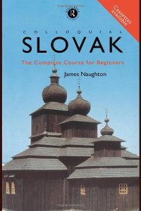 James Naughton — Colloquial Slovak: The Complete Course for Beginners (Colloquial Series)