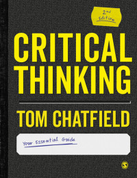 Tom Chatfield — Critical Thinking: Your Guide to Effective Argument, Successful Analysis and Independent Study