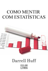 Darrell Huff — Como Mentir com Estatisticas