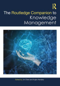 Jin Chen, Ikujiro Nonaka — The Routledge Companion to Knowledge Management (Routledge Companions in Business, Management and Marketing)