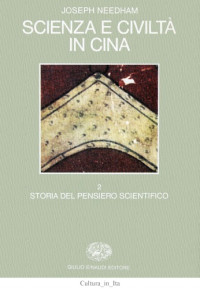 Joseph Needham — Scienza e civiltà in Cina. Storia del pensiero scientifico