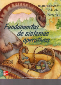 Abraham Silberschatz, Peter Baer Galvin, Greg Gagne — Fundamentos De Sistemas Operativos (7ma ed.)