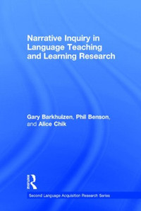 Gary Barkhuizen, Phil Benson, Alice Chik — Narrative Inquiry in Language Teaching and Learning Research