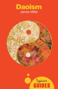 James Miller — Daoism: A Beginner’s Guide (Oneworld Beginner’s Guides)